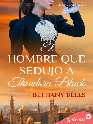 cover image of El hombre que sedujo a Theodora Black (Bilogía Traición en el Támesis 1)